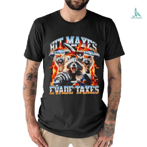 Raccoon hit maxes evade taxes shirt