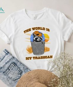 Raccoon the world is my trashcan art shirt