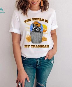 Raccoon the world is my trashcan art shirt