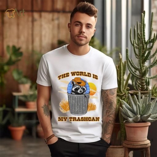 Raccoon the world is my trashcan art shirt