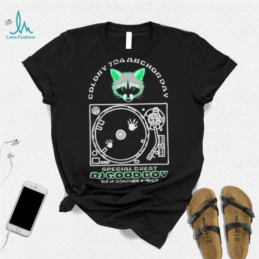 Racoon Colony 725 Anchorday DJ Good Boy shirt
