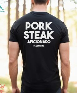 Rafe williams pork steak aficionado shirt