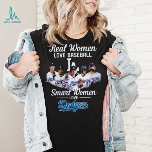 Real Women Love Baseball Smart Women Love The Dodgers T Shirt
