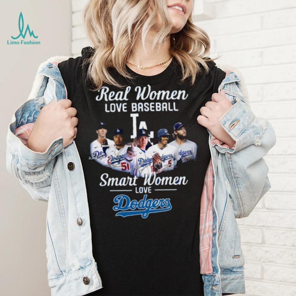 Real Women Love Baseball Smart Women Love The Dodgers T Shirt Real Women Love Baseball Smart Women Love The Dodgers T Shirt