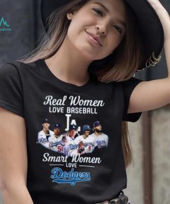 Real Women Love Baseball Smart Women Love The Dodgers T Shirt