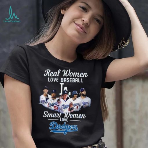 Real Women Love Baseball Smart Women Love The Dodgers T Shirt