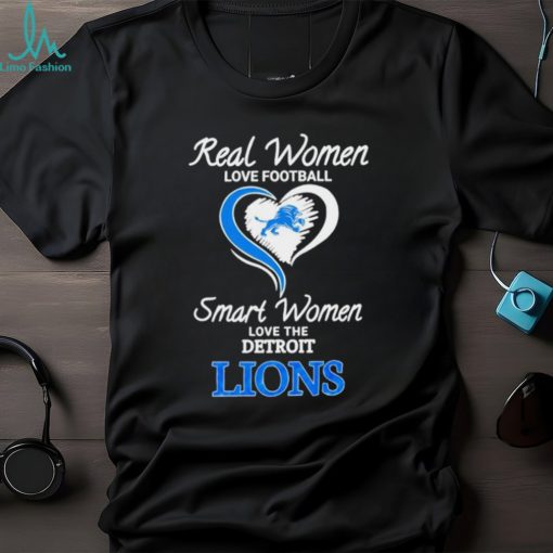 Real Women Smart Women Love The Detroit Lions shirt