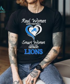 Real Women Smart Women Love The Detroit Lions shirt