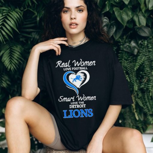 Real Women Smart Women Love The Detroit Lions shirt