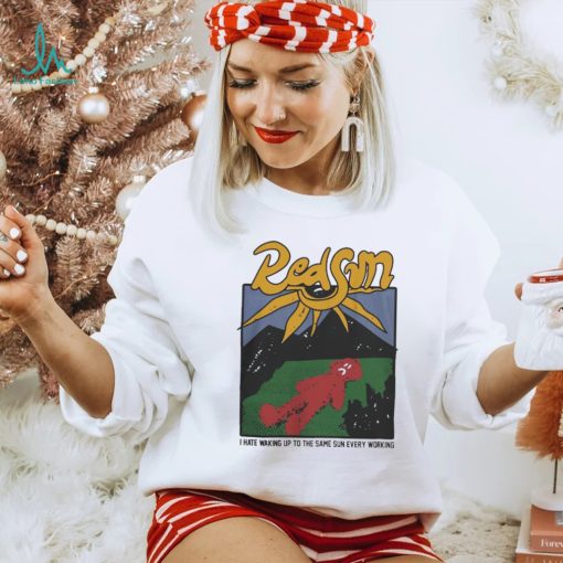 Redsun I Hate Waking Up To The Same Sun Every Morning Shirt