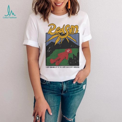 Redsun I Hate Waking Up To The Same Sun Every Morning Shirt