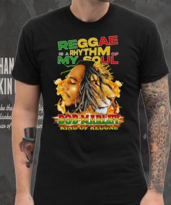 Reggae Is A Rhythm Of My Soul Bob Marley King Of Reggae shirt