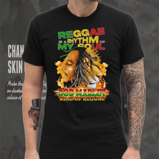 Reggae Is A Rhythm Of My Soul Bob Marley King Of Reggae shirt