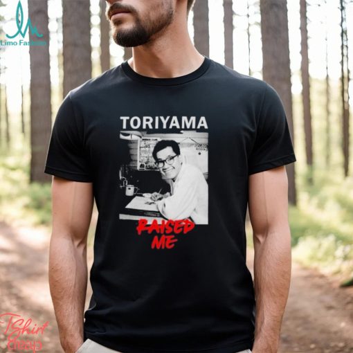 Rip Akira Toriyama Raised Me Shirt