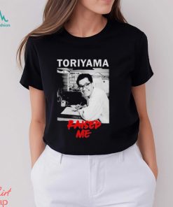 Rip Akira Toriyama Raised Me Shirt, hoodie, sweater, long sleeve and tank top Rip Akira Toriyama Raised Me Shirt