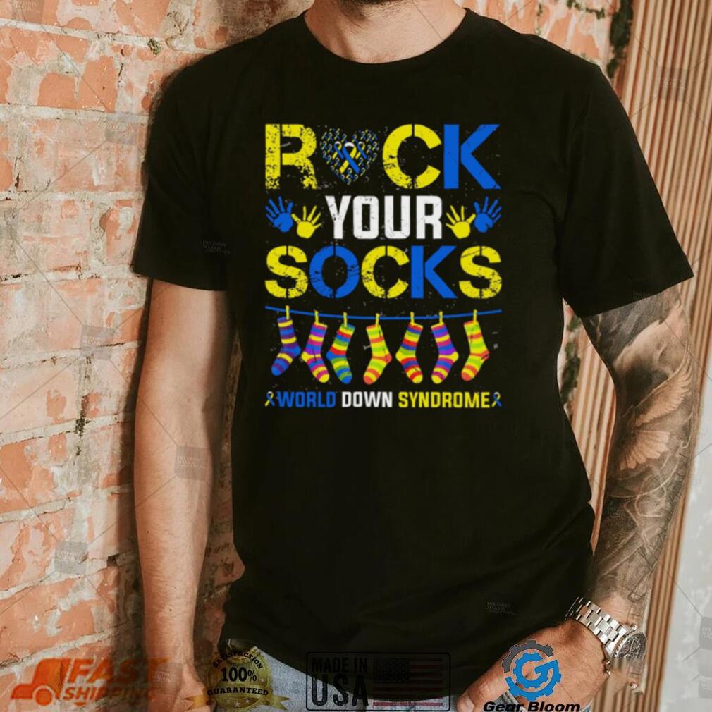 Rock Your Socks World Down Syndrome Awareness T Shirt Rock Your Socks World Down Syndrome Awareness T Shirt