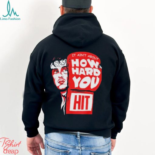 Rocky it ain’t about how hard you hit shirt