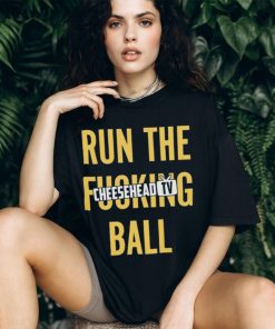 Run the fucking ball cheesehead tv T shirt