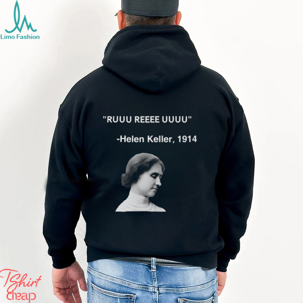 Ruuu Reee Uuuu Helen Keller 1914 t shirt Ruuu Reee Uuuu Helen Keller 1914 t shirt