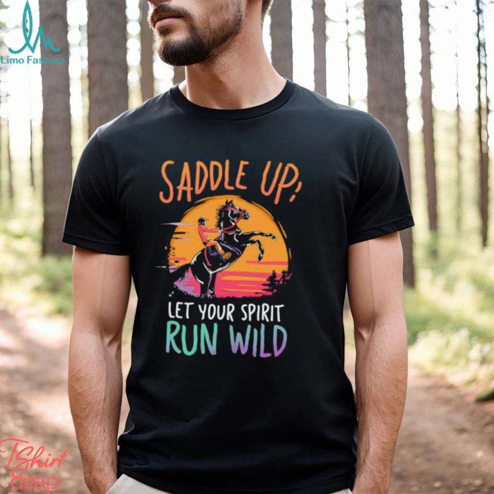 Saddle Up Let’s your spirit run wild horse racing sunset retro T Shirt Saddle Up Let’s your spirit run wild horse racing sunset retro T Shirt