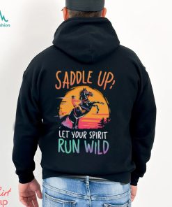 Saddle Up Let’s your spirit run wild horse racing sunset retro T Shirt, hoodie, sweater, long sleeve and tank top Saddle Up Let’s your spirit run wild horse racing sunset retro T Shirt