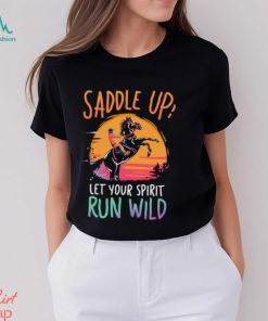Saddle Up Let’s your spirit run wild horse racing sunset retro T Shirt, hoodie, sweater, long sleeve and tank top Saddle Up Let’s your spirit run wild horse racing sunset retro T Shirt