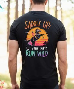 Saddle Up Let’s your spirit run wild horse racing sunset retro T Shirt, hoodie, sweater, long sleeve and tank top Saddle Up Let’s your spirit run wild horse racing sunset retro T Shirt