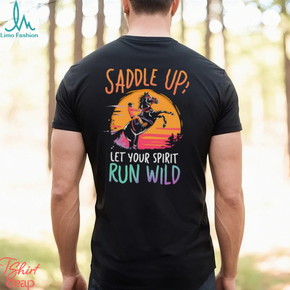 Saddle Up Let’s your spirit run wild horse racing sunset retro T Shirt Saddle Up Let’s your spirit run wild horse racing sunset retro T Shirt