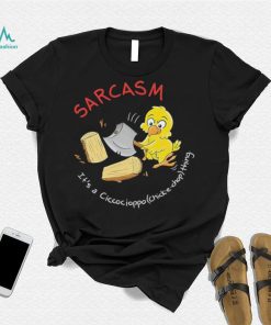 Sarcasm it’s a Ciccocioppo thing art shirt
