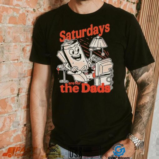 Saturdays Are For The Dads Couch T Shirt