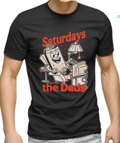 Saturdays are for the dads couch shirt