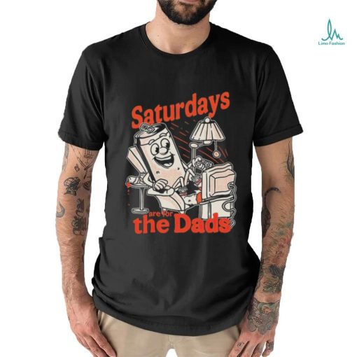 Saturdays are for the dads couch shirt