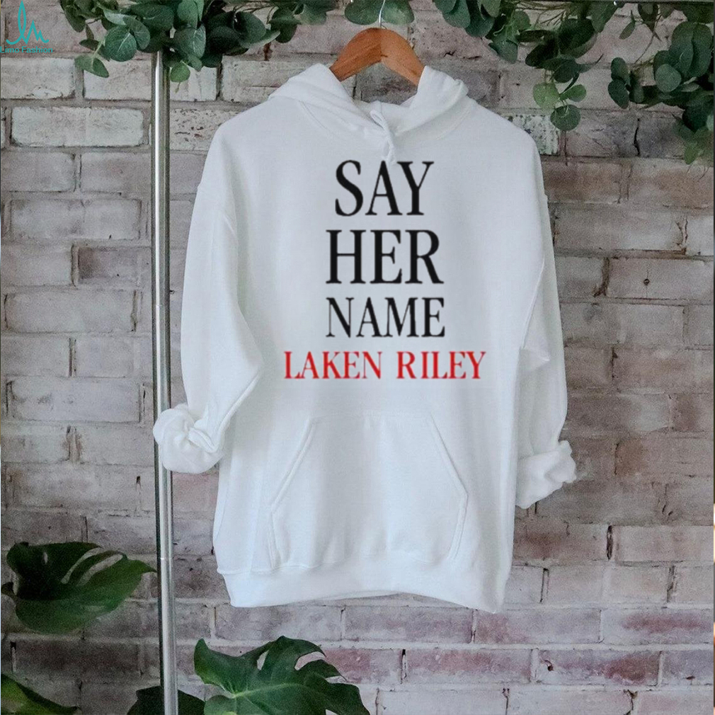 Say Her Name Laken Riley Politics T Shirt Say Her Name Laken Riley Politics T Shirt