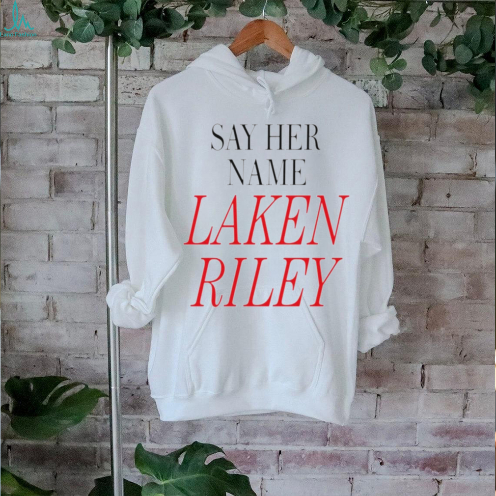 Say her name Laken Riley shirt Say her name Laken Riley shirt