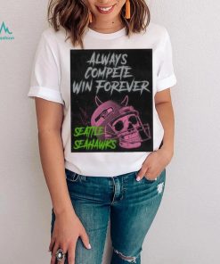 Seattle Seahawks always compete win forever shirt