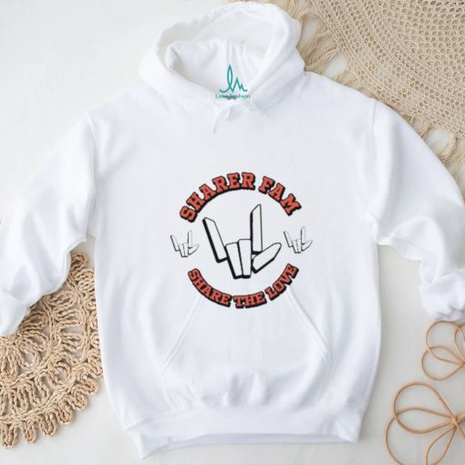 Sharer Fam Squad Share The Love Shirt