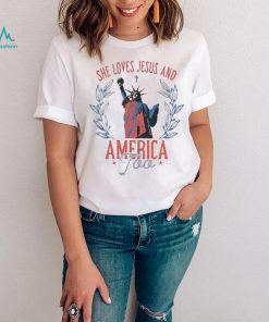 She Loves Jesus And America Too Independence Day T Shirt