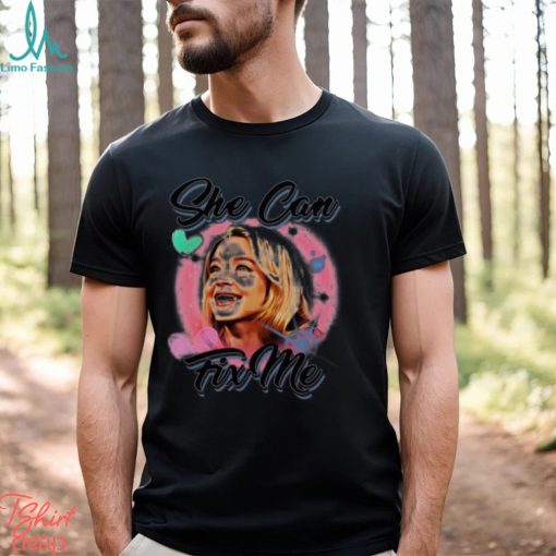 Shitheadsteve She Can Fix Me Shirt