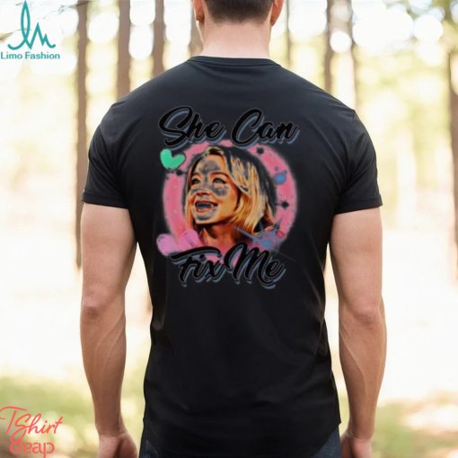 Shitheadsteve She Can Fix Me Shirt