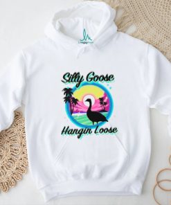 Silly goose hangin loose shirt