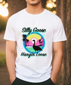 Silly goose hangin loose shirt