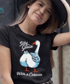 Silly goose with a caboose shirt