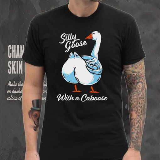 Silly goose with a caboose shirt