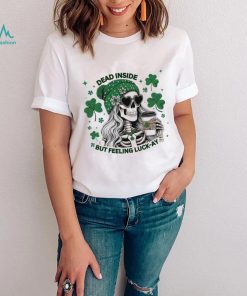 Skeleton dead inside but feeling luck ay Saint Patrick’s Day shirt