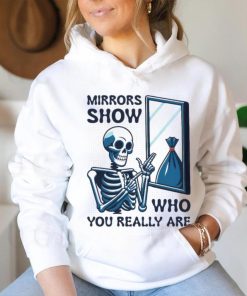Skeleton mirrors show who you really are shirt