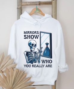 Skeleton mirrors show who you really are shirt