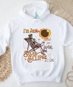 Skeleton sit on the chair I’m Just Here For Total Solar Eclipse 2024 shirt