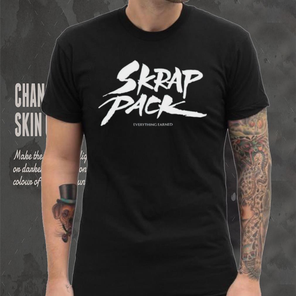Skrap Pack Everything Earned shirt Skrap Pack Everything Earned shirt