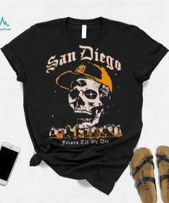 Skull San Diego Friars til we die shirt