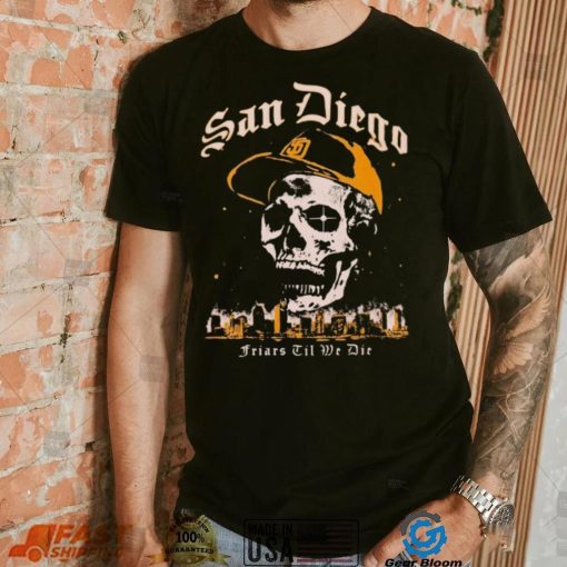 Skull San Diego Friars til we die shirt